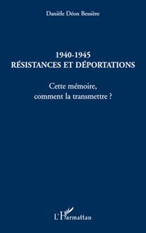 1940-1945 Résistances et déportations