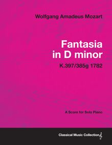 Fantasia in D minor - A Score for Solo Piano K.397/385g 1782