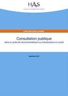Consultation publique dans le cadre de recommandations ou d évaluations en santé - Consultation publique : guide méthodologique