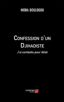 Confession d un Djihadiste