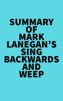 Summary of Mark Lanegan s Sing Backwards and Weep