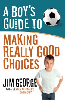 Boy s Guide to Making Really Good Choices