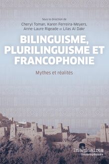 Bilinguisme, plurilinguisme et francophonie : Mythes et réalités