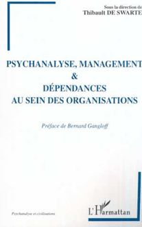 PSYCHANALYSE MANAGEMENT ET DEPENDANCES AU SEIN DES ORGANISATIONS