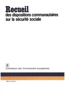 Recueil des dispositions communautaires sur la sécurité sociale. 2e édition