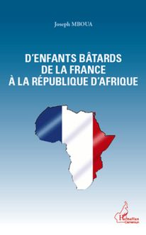 D enfants bâtards de la France à la République d Afrique