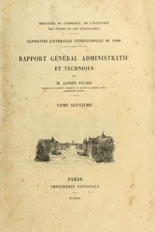 Exposition universelle internationale de 1900 à Paris. Rapport général administratif et technique