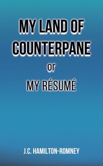 My Land of Counterpane or My Resume