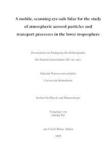 A mobile, scanning eye-safe lidar for the study of atmospheric aerosol particles and transport processes in the lower troposphere [Elektronische Ressource] / vorgelegt von Sandip Pal