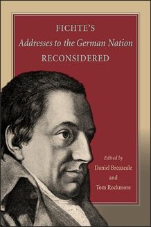 Fichte s Addresses to the German Nation Reconsidered