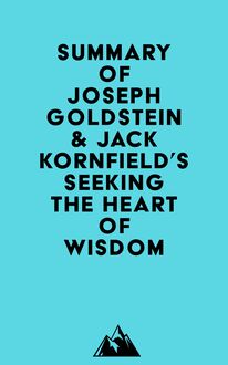 Summary of Joseph Goldstein & Jack Kornfield s Seeking the Heart of Wisdom