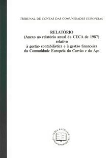 RELATÓRIO (Anexo ao relatório anual da CECA de 1987) relativo à gestão contabilística e à gestão financeira da Comunidade Europeia do Carvão e do Aço