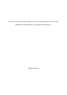 Studies on transition metal catalysed oxidations with hydrogen peroxide as terminal oxidant [Elektronische Ressource] / vorgelegt von Chiara Pavan