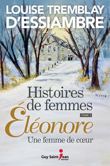 Histoires de femmes, tome 1 : Éléonore, une femme de coeur
