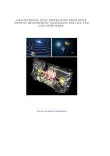 Gravitational wave observation from space [Elektronische Ressource] : optical measurement techniques for LISA and LISA pathfinder / von Felipe Guzmán Cervantes