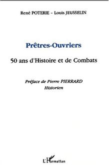 PRÊTRES-OUVRIERS 50 ANS D HISTOIRE ET DE COMBATS