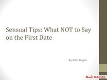 Sensual Tips: What NOT to Say on the First Date