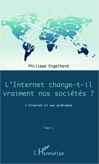 Internet change-t-il vraiment nos sociétés ? (Tome 1)