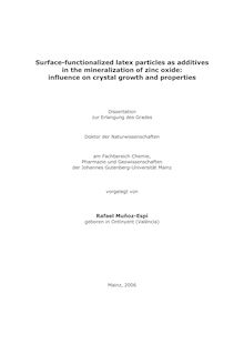 Surface-functionalized latex particles as additives in the mineralization of zinc oxide [Elektronische Ressource] : influence on crystal growth and properties / vorgelegt von Rafael Muñoz-Espí