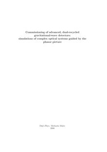 Commissioning of advanced, dual-recycled gravitational-wave detectors [Elektronische Ressource] : simulations of complex optical systems guided by the phasor picture / von Michaela Malec