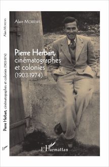 Pierre Herbart, cinématographes et colonies
