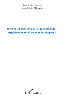 Terrains et échelons de la gouvernance : expériences en France et au Maghreb
