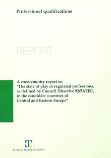 A cross-country report on  The state of play of regulated professions, as defined by Council Directive 92/51/EEC, in the candidate countries of Central and Eastern Europe 