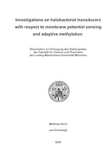 Investigations on halobacterial transducers with respect to membrane potential sensing and adaptive methylation [Elektronische Ressource] / Matthias Koch