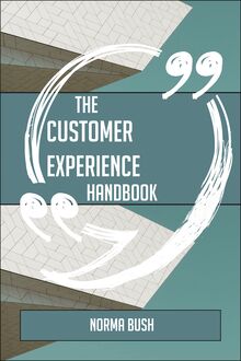 The Customer experience Handbook - Everything You Need To Know About Customer experience