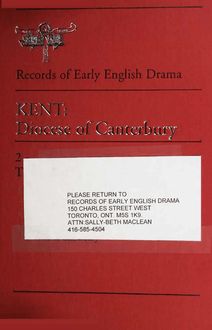 Kent: Diocese of Canterbury 2: The Records (continued) - Records of Early English Drama