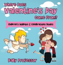 Where Does Valentine s Day Come From? | Children s Holidays & Celebrations Books