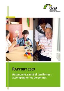 Rapport d activité 2009 de la Caisse nationale de solidarité pour l autonomie - Autonomie, santé et territoires : accompagner les personnes