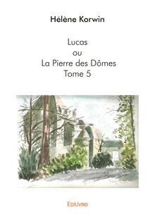 Lucas ou La Pierre des Dômes - Tome 5