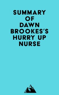 Summary of Dawn Brookes s Hurry up Nurse