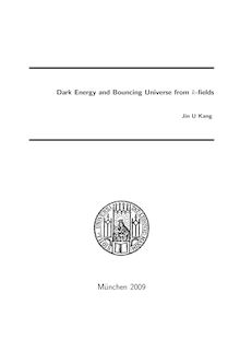 Dark energy and bouncing universe from k-fields [Elektronische Ressource] / vorgelegt von Jin U Kang