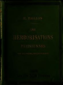 Les herborisations parisiennes; recherche, étude pratique et détermination facile des plantes qui croissent dans les environs de Paris ..