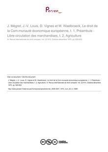J. Mégret, J.-V. Louis, D. Vignes et M. Waelbroeck, Le droit de la Com­munauté économique européenne, t. 1, Préambule - Libre circulation des marchandises, t. 2, Agriculture - note biblio ; n°4 ; vol.22, pg 820-822