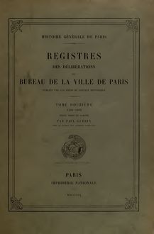 Registres des délibérations du bureau de la ville de Paris, publiés par les soins du Service historique