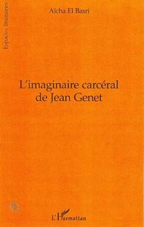 L IMAGINAIRE CARCERAL DE JEAN GENET
