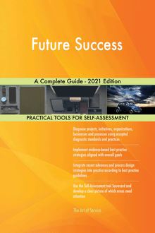 Future Success A Complete Guide - 2021 Edition