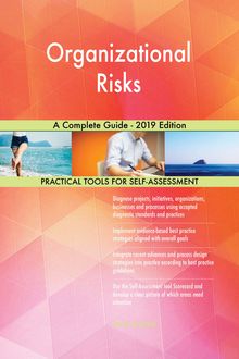 Organizational Risks A Complete Guide - 2019 Edition