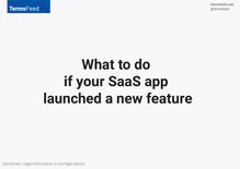 SaaS Startups: Legal task to do if you launch a new feature