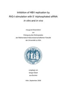 Inhibition of HBV replication by RIG-I stimulation with 5`-triphosphated siRNA in vitro and in vivo [Elektronische Ressource] / vorgelegt von Gregor Ebert
