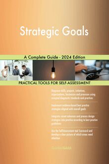Strategic Goals A Complete Guide - 2024 Edition