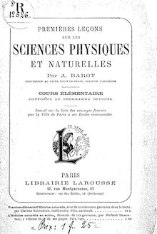 Premières leçons sur les sciences physiques et naturelles : cours élémentaire conforme au programme officiel (3e édition) / par Alexandre Barot,...