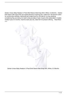 Gerber UnisexBaby Newborn 3 Pack Short Sleeve Side Snap Shirt White 03 Months Clothing Review