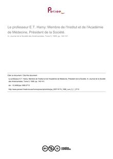 Le professeur E.T. Hamy: Membre de l Institut et de l Académie de Médecine, Président de la Société.  - article ; n°1 ; vol.5, pg 140-141