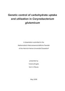 Genetic control of carbohydrate uptake and utilization in Corynebacterium glutamicum [Elektronische Ressource] / presented by Verena Engels