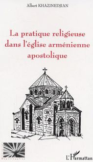 La pratique religieuse dans l église arménienne apostolique