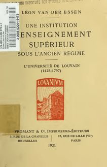 Une institution d enseignement supérieur sous l ancien régime : l Université de Louvain, 1425-1797